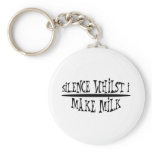 Silence Whilst I Make Milk keychains