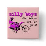 Silly Boys Dirt Bike Motocross Button Badge Funny