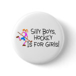 Silly Boys Hockey Is For Girls Pin