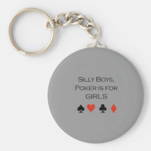Silly boys poker is for girls T-shirt Keychains