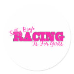 Silly Boys Racing Is For Girls Round Sticker