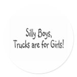 Silly Boys Trucks Are For Girls Round Sticker
