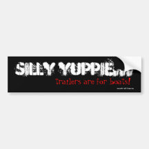 Silly Yuppie...trailers are for boats! Bumper Sticker