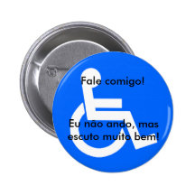 simbolo 2, Fale comigo!, Eu não ando, mas escut... Pins
