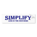 Simplify Less Is More bumper stickers