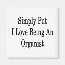 Simply Put I Love Being An Organist Refrigerator Magnets