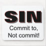SIN, Commit to, Not commit christian gift item Mousepad