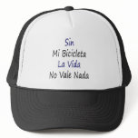 Sin Mi Bicicleta La Vida No Vale Nada hats