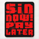 Sin Now Pay Later mousepads