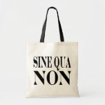 Sine Qua Non Famous Latin Quote: Words to Live By Canvas Bag