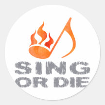 Sing or Die Round Sticker