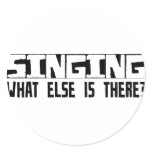 Singing What Else Is There? Round Stickers