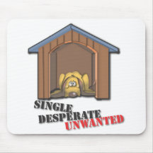 Single Desperate Unwanted Mousepad