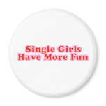 Single Girls Have More Fun magnets