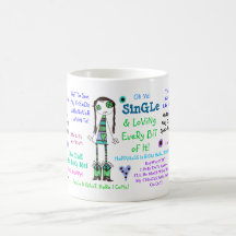 SinGLe & LoViNg EvErY BiT Of It! Mug