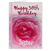 SISTER  - Happy 38th Birthday - Pink Rose Greeting Cards