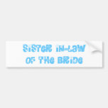 Sister In-Law of the Bride Bumper Sticker