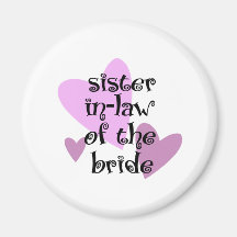 Sister In-Law of the Bride Magnet