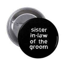 Sister In-Law of the Groom Button
