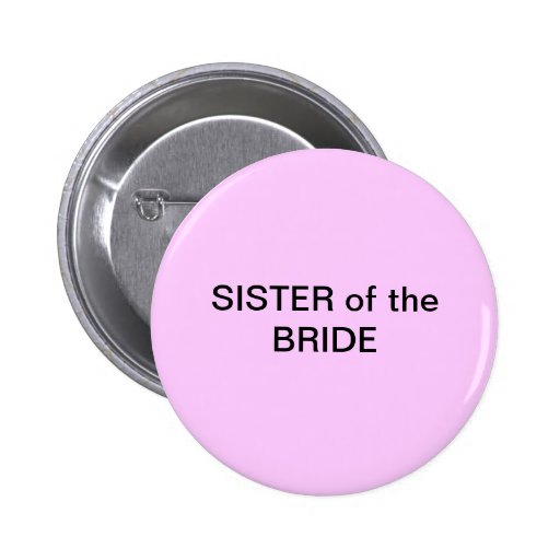 SISTER of the Bride Button/ pin
