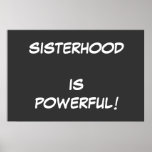 Sisterhood is Powerful! POSTER posters