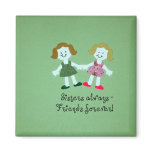 Sisters always - friends forever! fridge magnets