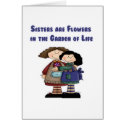 Sisters are Flowers in the Garden of Life cards