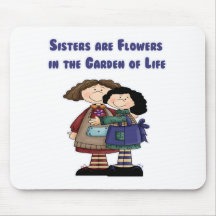 Sisters are Flowers in the Garden of Life Mouse Pad