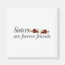 Sisters are forever friends magnets