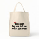 Sit On My Lap And Tell Me What You Want bags