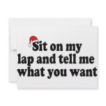 Sit On My Lap And Tell Me What You Want invitations