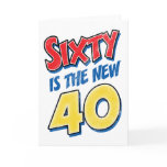 Sixty Is The New 40 Birthday cards