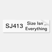 Size Isn't Everything, SJ413 Bumper Stickers