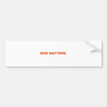 SIZE MATTERS. BUMPER STICKERS
