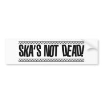 Ska's Not Dead! Bumper Stickers