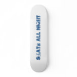 Skate All Night Custom Skateboard