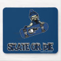 Skate or Die Mousepad