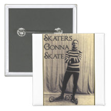 Skaters Gonna Skate... Button