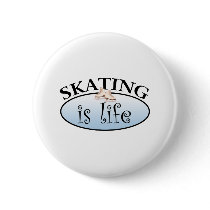 Skating is Life Pinback Button