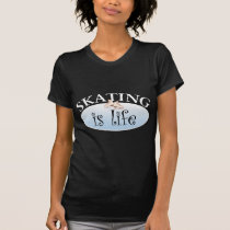 Skating is Life t-shirts