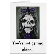 Skeleton woman smiling, You're not getting older Greeting Card
