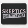 Skeptics do it with Proof Mousepads