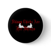 Skinny Chicks Are For Whimps Pinback Button