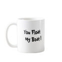 Skip Sayles™_You Float My Boat! humourous mug