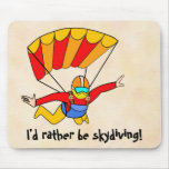 Skydive - I'd rather be skydiving! mousepads