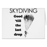 SKYDIVING. GOOD TIL THE LAST DROP GREETING CARD