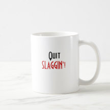 SLAGGIN'!, Quit Mugs
