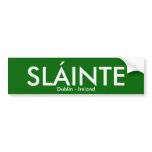 Slainte - Dublin Ireland Bumper Sticker