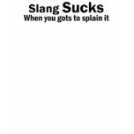 Slang Sucks t-shirts
