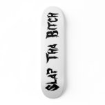 Slap  Tha  Bitch skateboards